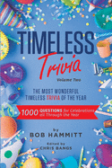 Timeless Trivia Volume II: The Most Wonderful Timeless Trivia of the Year: 1000 Questions For Celebrations All Through The Year