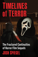 Timelines of Terror: The Fractured Continuities of Horror Film Sequels