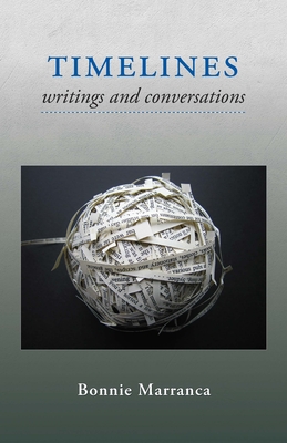 Timelines: Writings and Conversations - Marranca, Bonnie