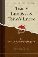 Timely Lessons on Today's Living (Classic Reprint)