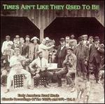 Times Ain't Like They Used to Be, Vol. 8: Early American Rural Music