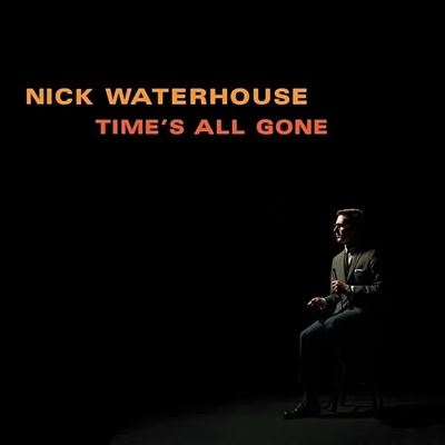 Time's All Gone - Nick Waterhouse