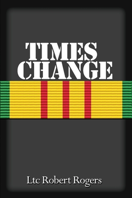 Times Change - Rogers, Ltc Robert