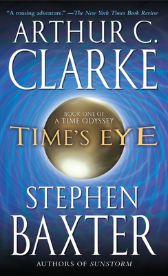 Time's Eye - Clarke, Arthur C, and Baxter, Stephen