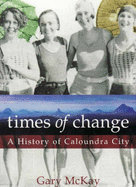 Times of Change: a History of Caloundra City