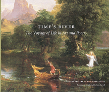 Time's River: The Voyage of Life in Art and Poetry - National Gallery of Art, and Farrell, Kate