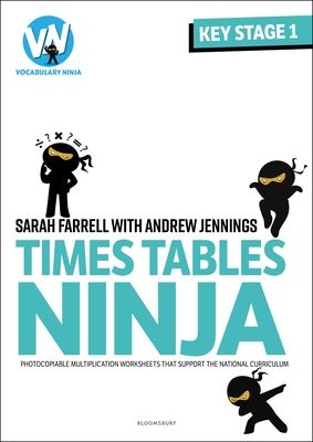 Times Tables Ninja for KS1: Photocopiable multiplication worksheets that support the National Curriculum - Farrell, Sarah, and Jennings, Andrew (Volume editor)