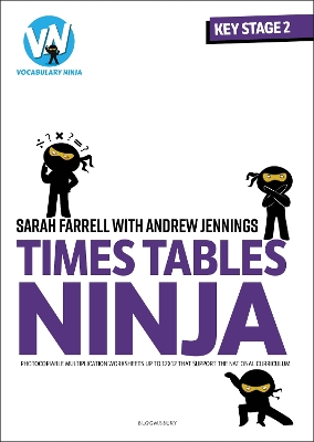 Times Tables Ninja for KS2: Photocopiable multiplication worksheets that support the National Curriculum - Farrell, Sarah, and Jennings, Andrew (Volume editor)