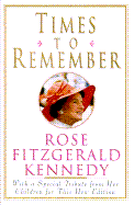 Times to Remember - Kennedy, Rose Fitzgerald