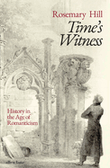 Time's Witness: History in the Age of Romanticism