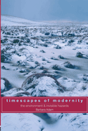 Timescapes of Modernity: The Environment and Invisible Hazards