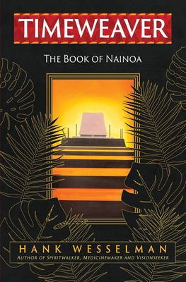 Timeweaver: The Book of Nainoa - Wesselman, Hank, and Kaneohe, Nainoa