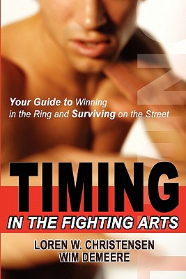 Timing in the Fighting Arts - Christensen, Loren W