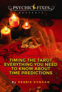 Timing the Tarot: Everything you need to know about Time Predictions