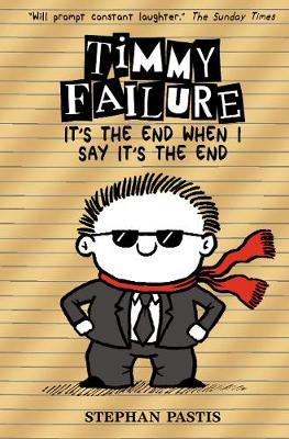 Timmy Failure: It's the End When I Say It's the End - 
