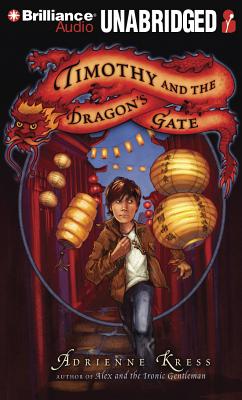 Timothy and the Dragon's Gate - Kress, Adrienne, and Lane, Christopher, Professor (Read by)