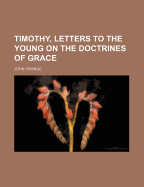 Timothy, Letters to the Young on the Doctrines of Grace