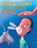 Timothy Tunny Swallowed a Bunny - Grossman, Bill