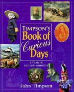 Timpson's Book of Curious Days: A Year of English Oddities - Timpson, John