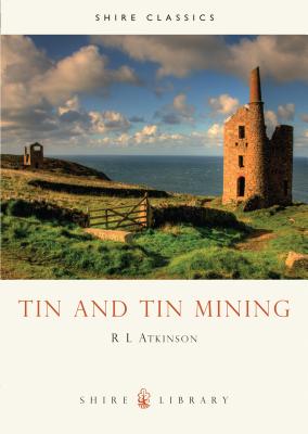 Tin and Tin Mining - Atkinson, R L