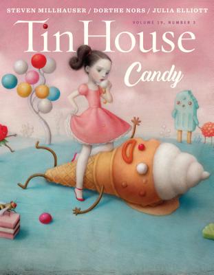 Tin House Magazine: Candy: Vol. 19, No. 3 - MacArthur, Holly, and McCormack, Win, and Spillman, Rob