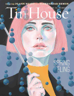Tin House Magazine: Spring Fling: Vol. 20, No. 3