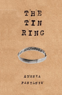 Tin Ring: Love and Survival in the Holocaust - Fantlova, Zdenka