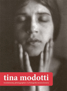 Tina Modotti: Revolutionary Photographer