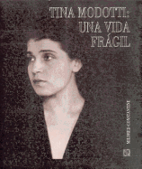 Tina Modotti: Una Vida Fragil