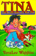 Tina: The Really Rascally Red Fox - Wiggins, Verlee, and Wiggins, Veralee