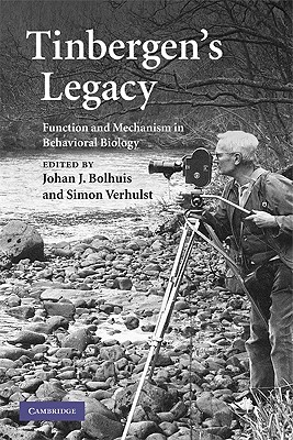 Tinbergen's Legacy: Function and Mechanism in Behavioral Biology - Bolhuis, Johan (Editor), and Verhulst, Simon