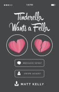 Tinderella Wants a Fella: Heart on Her Sleeve, and Love in the Palm of Her Hand.