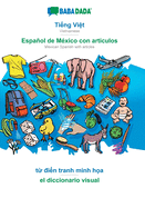 Ting Vit - Espaol de Mxico con articulos, t din tranh minh ha: BABADADA Vietnamese - Mexican Spanish with articles, visual dictionary