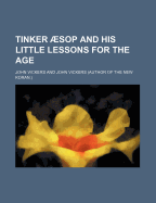 Tinker Aesop and His Little Lessons for the Age - Vickers, John