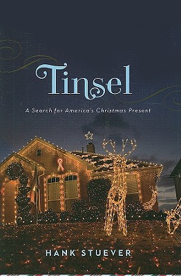 Tinsel: A Search for America's Christmas Present - Stuever, Hank