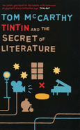 Tintin and the Secret of Literature - McCarthy, Tom