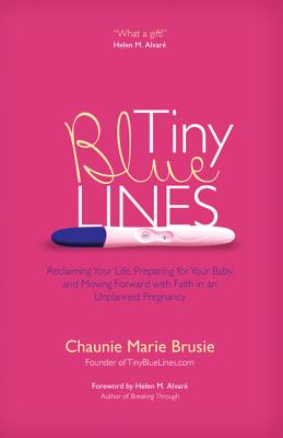 Tiny Blue Lines - Brusie, Chaunie Marie, and Alvare, Helen M (Foreword by)