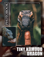 TIny Komodo Dragon Photo Book: Explore 40 Stunning Images of the World's Smallest Komodo Dragon Nature Wonders