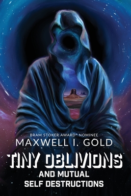 Tiny Oblivions and Mutual Self Destructions - Gold, Maxwell I