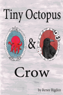 Tiny Octopus & Crow