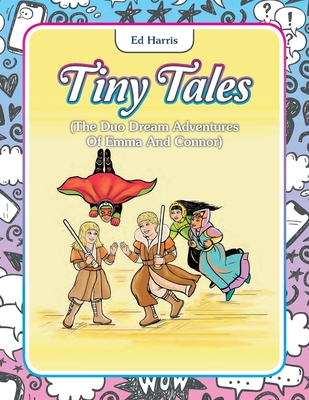 Tiny Tales: (The Duo Dream Adventures of Emma and Connor) - Harris, Ed