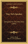 Tiny Tot's Speaker: Designed for the Wee Ones (1895)