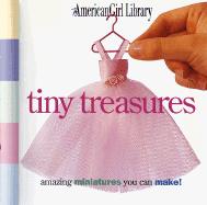 Tiny Treasures: Amazing Miniatures You Can Make! - 