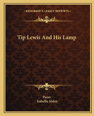 Tip Lewis And His Lamp - Pansy, and Alden, Isabella