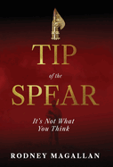 Tip of the Spear: It's Not What You Think