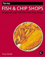 Tip-top Fish and Chip Shops: England's Top 100 Fish and Chip Shops
