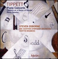 Tippett: Piano Concerto; Fantasia on a theme of Handel; Piano Sonatas - Steven Osborne (piano); BBC Scottish Symphony Orchestra; Martyn Brabbins (conductor)