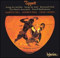 Tippett: Songs for Achilles; Songs for Ariel; Boyhood's End - Andrew Ball (piano); Craig Ogden (guitar); Martyn Hill (tenor)