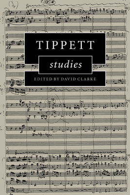 Tippett Studies - Clarke, David (Editor)