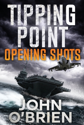 Tipping Point: Opening Shots - O'Brien, John